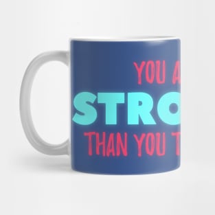 You are much STRONGER than you think you are Mug